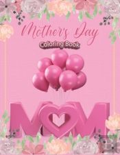 Mother'S Day Coloring Book For Kids Ages 4-8