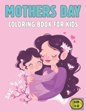 Mothers Day Coloring Book For Kids Ages 4-8