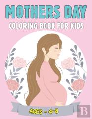 Mothers Day Coloring Book For Kids Ages 4-8