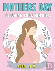 Mothers Day Coloring Book For Kids Ages 4-8