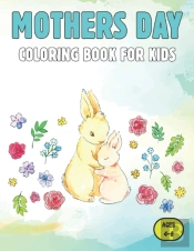 Mothers Day Coloring Book For Kids Ages 4-8