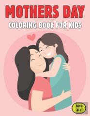 Mothers Day Coloring Book For Kids Ages 4-8