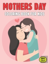 Mothers Day Coloring Book For Kids Ages 4-8