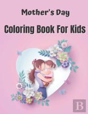 Mother'S Day Coloring Book For Kids