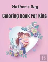 Mother'S Day Coloring Book For Kids