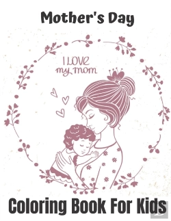 Bertrand.pt - Mother'S Day Coloring Book For Kids