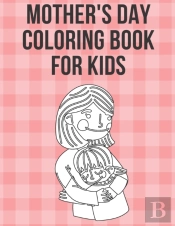 Mother'S Day Coloring Book For Kids
