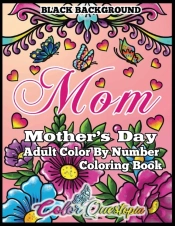 Mother'S Day Coloring Book - Mom- Adult Color By Number Black Background