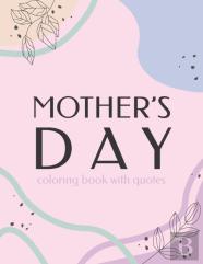 Mother'S Day Coloring Book With Quotes