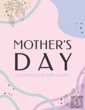 Mother'S Day Coloring Book With Quotes