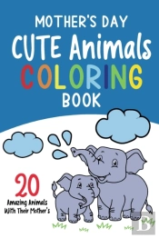 Mother'S Day Cute Animals Coloring Book
