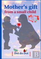 Mother'S Gift From A Small Child