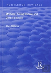 Mothers, Young People And Chronic Illness