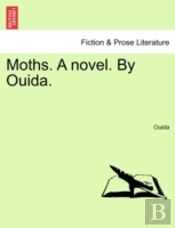 Moths. A Novel. By Ouida.