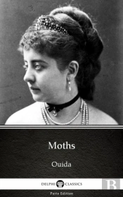 Moths By Ouida - Delphi Classics (Illustrated)