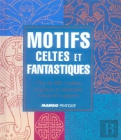 Motifs Et Patrons ; Motifs Celtes Et Fantastiques
