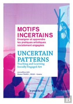 Bertrand.pt - Motifs Incertains ; Enseigner Et Apprendre Les Pratiques Artistiques Socialement Engagées