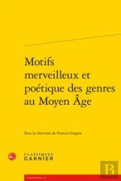 Motifs Merveilleux Et Poétique Des Genre Au Moyen-Age