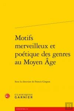 Bertrand.pt - Motifs Merveilleux Et Poétique Des Genre Au Moyen-Age