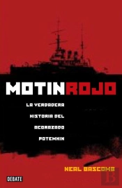 Motín Rojo. La Verdadera Historia Del Acorazado Potemkin