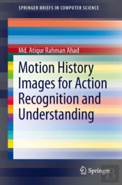 Motion History Images For Action Recognition And Understanding