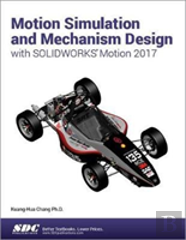 Motion Simulation And Mechanism Design With Solidworks Motion 2017