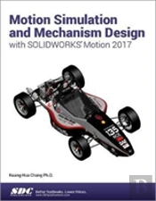 Motion Simulation And Mechanism Design With Solidworks Motion 2017