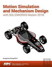 Motion Simulation And Mechanism Design With Solidworks Motion 2018