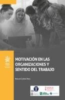 Motivacion En Las Organizaciones Y Sentido Del Trabajo