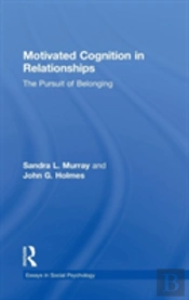 Motivated Cognition In Relationships
