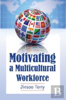 Motivating A Multicultural Workforce