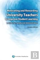 Motivating And Rewarding University Teachers To Improve Student Learning