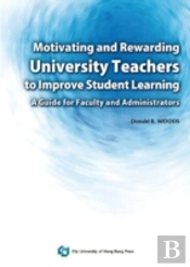 Motivating And Rewarding University Teachers To Improve Student Learning