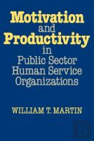 Motivation And Productivity In Public Sector Human Service Organizations