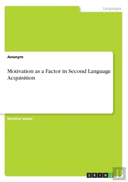 Bertrand.pt - Motivation As A Factor In Second Language Acquisition
