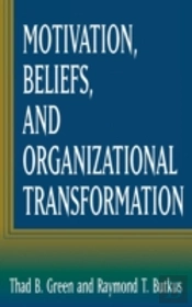 Motivation, Beliefs, And Organizational Transformation
