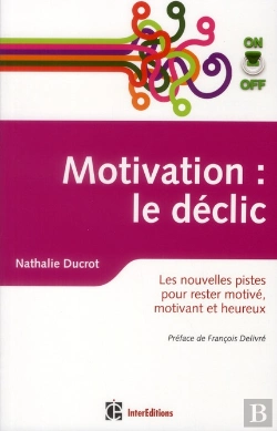 Bertrand.pt - Motivation : Le Déclic ; Comment Rester Motivé, Motivant Et Heureux Avec...