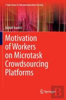 Motivation Of Workers On Microtask Crowdsourcing Platforms