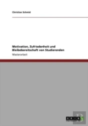 Motivation, Zufriedenheit Und Bleibebereitschaft Von Studierenden
