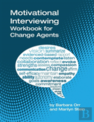 Motivational Interviewing: A Workbook For Change Agents