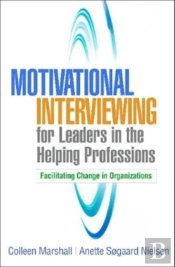 Motivational Interviewing For Leaders In The Helping Professions
