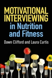 Motivational Interviewing In Nutrition And Fitness, First Edition