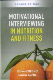 Motivational Interviewing In Nutrition And Fitness, Second Edition