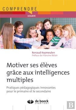 Bertrand.pt - Motiver Ses Élèves Grâce Aux Intelligences Multiples ; Pratiques Pédagogiques Innovantes Pour Le Primaire Et Le Secondaire
