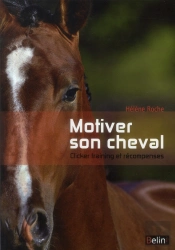 Motiver Son Cheval ; Clicker Et Récompenses