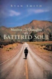 Motives And Thoughts Of A Battered Soul