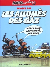 Motomania Tome 2 : Les Allumés Des Gaz