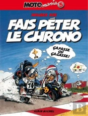 Motomania Tome 5 : Fais Péter Le Chrono