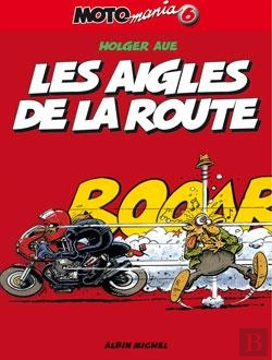 Bertrand.pt - Motomania Tome 6 : Les Aigles De La Route