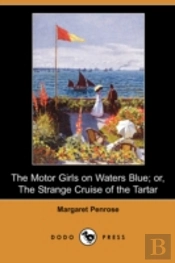 Motor Girls On Waters Blue; Or, The Strange Cruise Of The Tartar (Dodo Press)